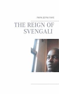 The reign of Svengali - Papa Seyni Faye - ebook
