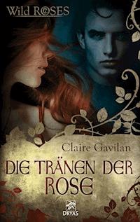 Die Tränen der Rose - Claire Gavilan - ebook