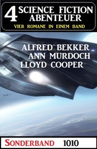 4 Science Fiction Abenteuer Sonderband 1010 - Alfred Bekker - ebook