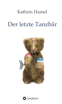 Der letzte Tanzbär - Kathrin Hamel - ebook