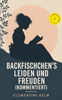 Backfischchen's Leiden und Freuden (Kommentiert) - Clementine Helm - ebook