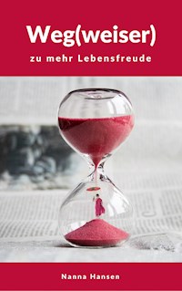 Weg(weiser) zu mehr Lebensfreude - Nanna Hansen - ebook