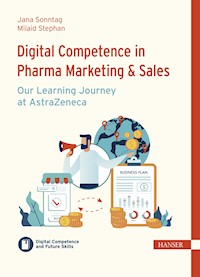 Digital Competence in Pharma Marketing & Sales – Our Learning Journey at AstraZeneca - Jana Sonntag - ebook