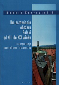 Umiastowienie obszaru Polski od XIII do XXI wieku - Krzysztofik Robert - książka