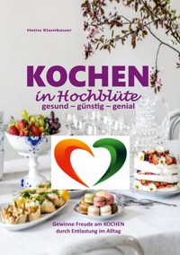 Kochen in Hochblüte - Heinz Klambauer - ebook