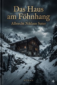 Das Haus am Föhnhang - Albrecht Niklaus Suter - ebook