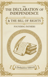 The Declaration of Independence & The Bill of Rights - Founding Fathers - ebook