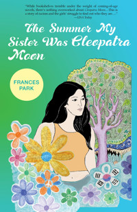 The Summer My Sister Was Cleopatra Moon - Frances Park - ebook