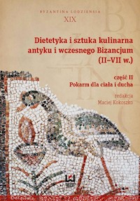 Dietetyka i sztuka kulinarna antyku i wczesnego Bizancjum II-VII w. Część 2 -  - książka