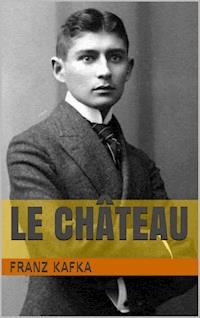 Le Château - Franz  kafka - ebook