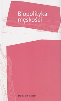 Biopolityka męskości -  - książka