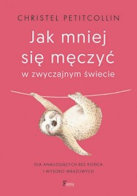 Jak mniej się męczyć w zwyczajnym świecie - Petitcollin, Christel - książka