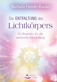 Die Entfaltung des Lichtkörpers - Barbara Heider-Rauter - ebook
