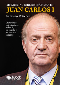 Memorias bibliográficas de Juan Carlos I - Santiago Petschen - ebook