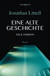 Eine alte Geschichte. Neue Version - Jonathan Littell - ebook