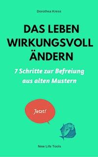 Das Leben wirkungsvoll ändern - Dr. Dorothea Kress - ebook