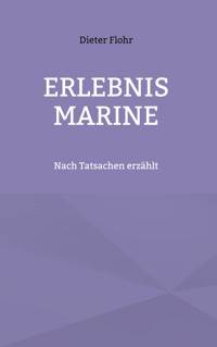 Erlebnis Marine - Dieter Flohr - ebook