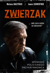 Zwierzak. Spowiedź policyjnego przykrywkowca - Janusz Schwertner, Mateusz Baczyński - ebook