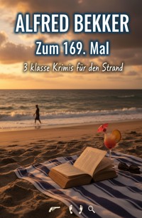 Zum 169. Mal 3 klasse Krimis für den Strand - Alfred Bekker - ebook