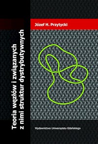 Teoria węzłów i związanych z nimi struktur dystrybutywnych - Przytycki Józef H. - książka