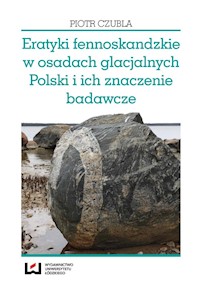 Eratyki fennoskandzkie w osadach glacjalnych Polski i ich znaczenie badawcze - Czubla Piotr - książka