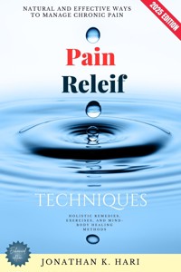 Pain Relief Techniques: - Jonathan K. Hari - ebook