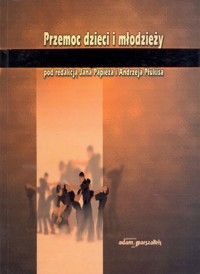 Przemoc dzieci i młodzieży - redakcja Jan Papież, Andrzej Płukis - ebook