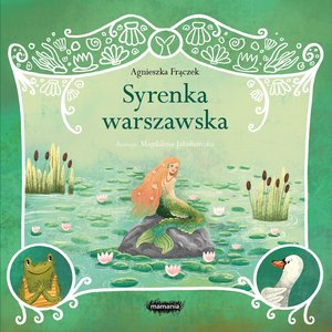 Legendy polskie. Syrenka warszawska - Agnieszka Frączek - książka
