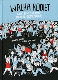 Walka Kobiet 150 lat bitwy o wolność, równość i siostrzeństwo - Breen Marta - książka