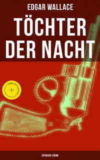 Töchter der Nacht (Spionage-Krimi) - Edgar Wallace - ebook