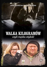 Walka Kilogramów, czyli męska otyłość - Rumocka-Woźniakowska Anna - ebook
