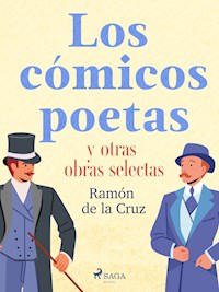 Los cómicos poetas y otras obras selectas - Ramón de la Cruz - ebook