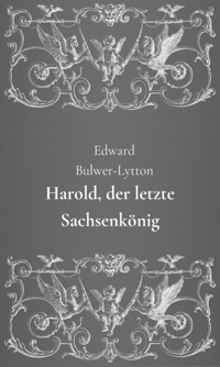 Harold, der letzte Sachsenkönig - Edward Bulwer-Lytton - ebook