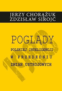 Poglądy polskiej inteligencji w przededniu zmian ustrojowych - Chorążuk Jerzy, Sirojć Zdzisław - książka
