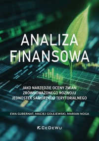 Analiza finansowa jako narzędzie oceny zmian  zrównoważonego rozwoju jednostek samorządu terytorialnego - Ewa Gubernat - książka