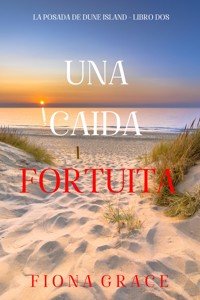 Una caída fortuita (La posada de Dune Island - Libro dos) - Fiona Grace - ebook