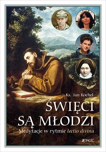 Święci są młodzi. Medytacje w rytmie lectio divina - Jan Kochel - książka