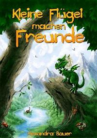 Kleine Flügel machen Freunde - Alexandra Bauer - ebook