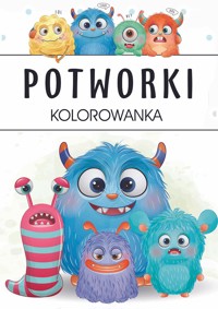 Potworki - kolorowanka - zbiorowa praca - książka