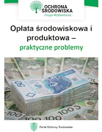 Opłata środowiskowa i produktowa – praktyczne problemy - Karolina Szewczyk-Cieślik - ebook