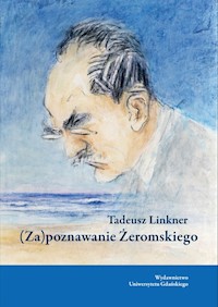 (Za)poznawanie Żeromskiego - Tadeusz Linkner - książka