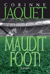 Maudit Foot - Corinne Jaquet - ebook