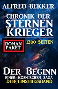 Der Beginn einer kosmischen Saga: Chronik der Sternenkrieger - Der Einstiegsband: 1200 Seiten Romanpaket - Alfred Bekker - ebook