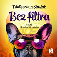 Bez filtra - Stasiak Małgorzata - ebook + audiobook + książka