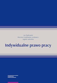 Indywidualne prawo pracy - Piątkowski Jan, Szabłowska-Juckiewicz Marzena, Jaskulska Jagoda - książka