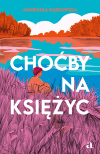 Choćby na księżyc - Agnieszka Dąbrowska - książka