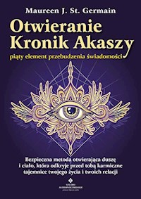 Otwieranie Kronik Akaszy piąty element przebudzenia świadomości - Maureen J. St. Germain - książka
