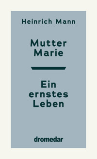 Mutter Marie, Ein ernstes Leben - Heinrich Mann - ebook