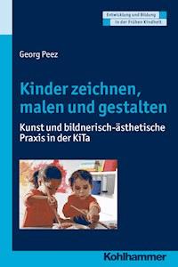 Kinder zeichnen, malen und gestalten - Georg Peez - ebook