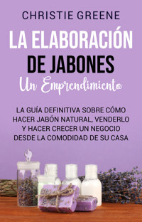 La elaboración de jabones un emprendimiento - Christie Greene - ebook